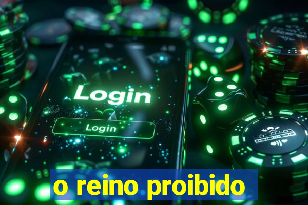o reino proibido