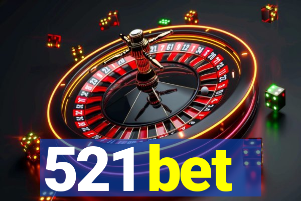 521 bet