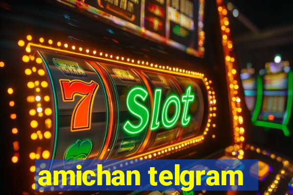 amichan telgram