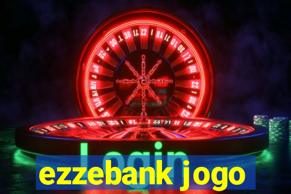 ezzebank jogo