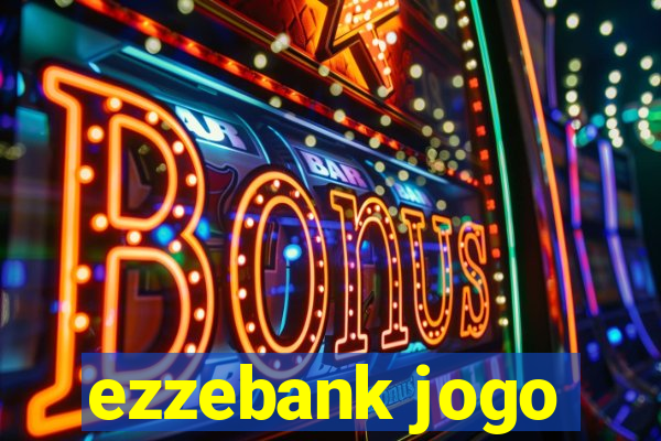 ezzebank jogo