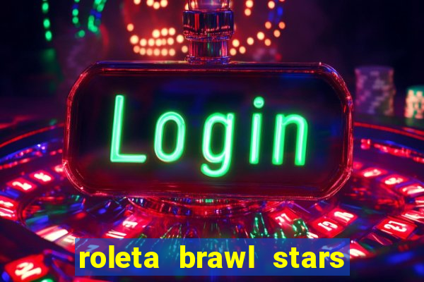 roleta brawl stars 2024 85 brawlers
