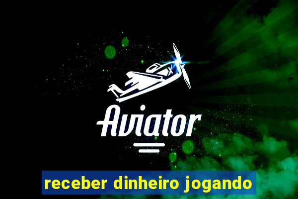 receber dinheiro jogando