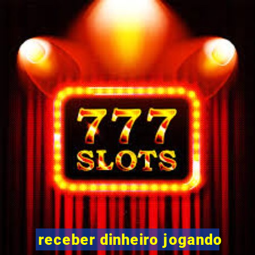 receber dinheiro jogando
