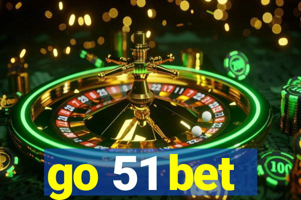 go 51 bet
