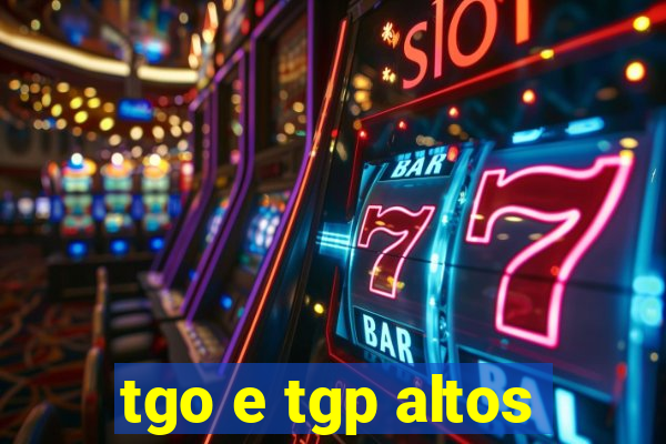 tgo e tgp altos