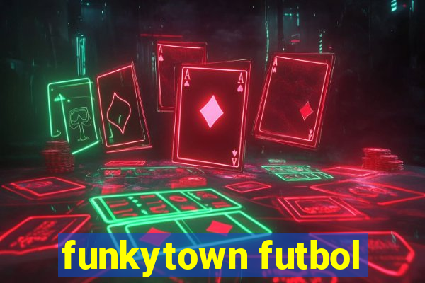 funkytown futbol