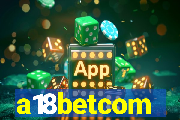 a18betcom