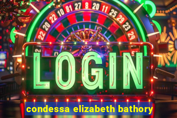 condessa elizabeth bathory