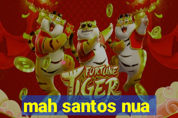 mah santos nua