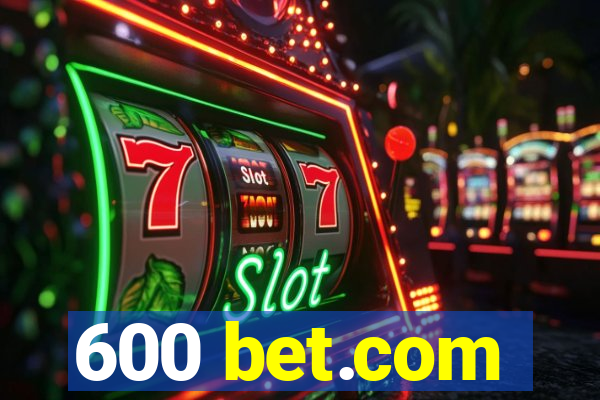 600 bet.com