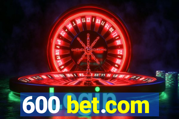600 bet.com