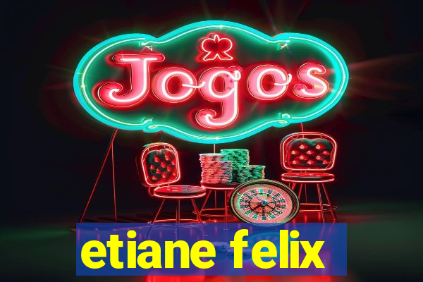 etiane felix