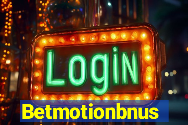 Betmotionbnus