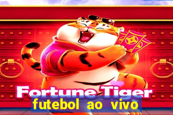 futebol ao vivo hoje futemax