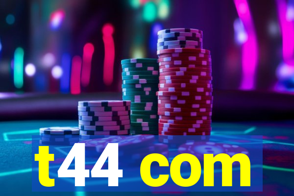 t44 com
