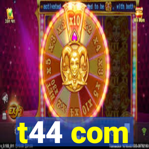t44 com