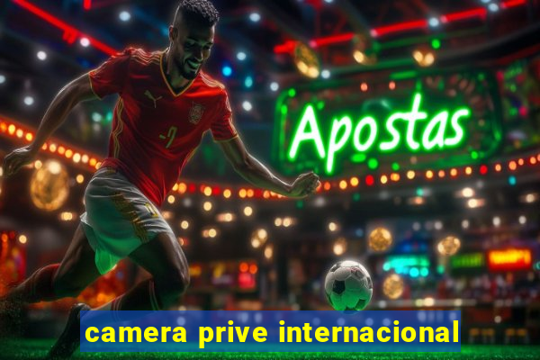camera prive internacional