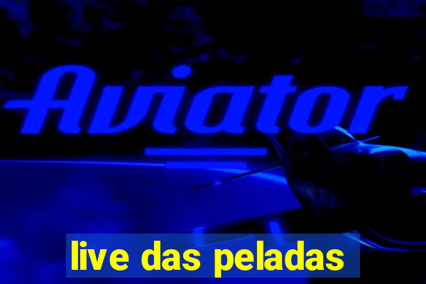 live das peladas