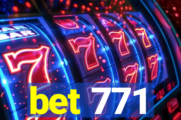 bet 771