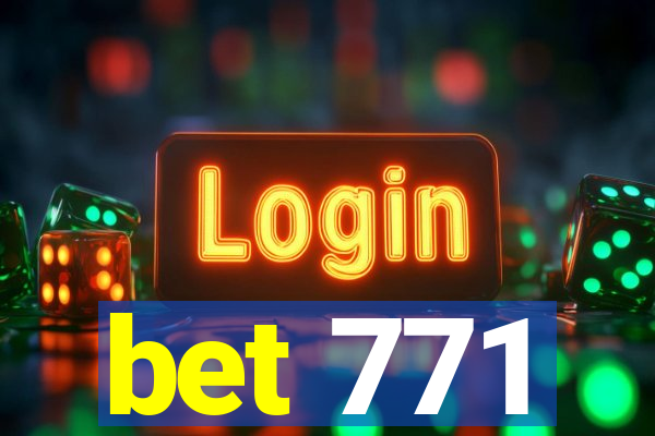bet 771