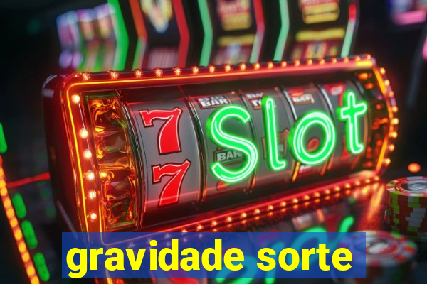 gravidade sorte