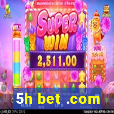 5h bet .com