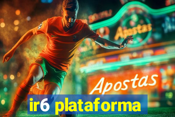 ir6 plataforma