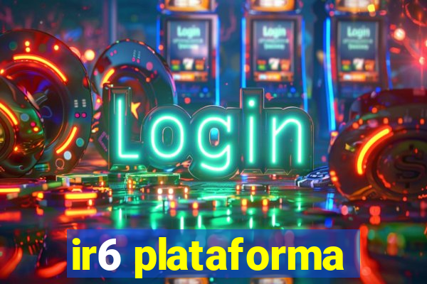 ir6 plataforma