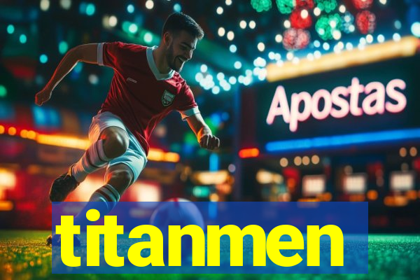 titanmen