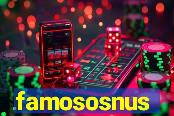 famososnus