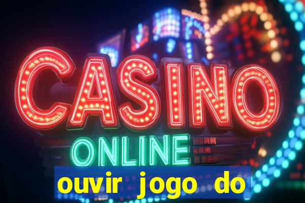 ouvir jogo do vasco ao vivo
