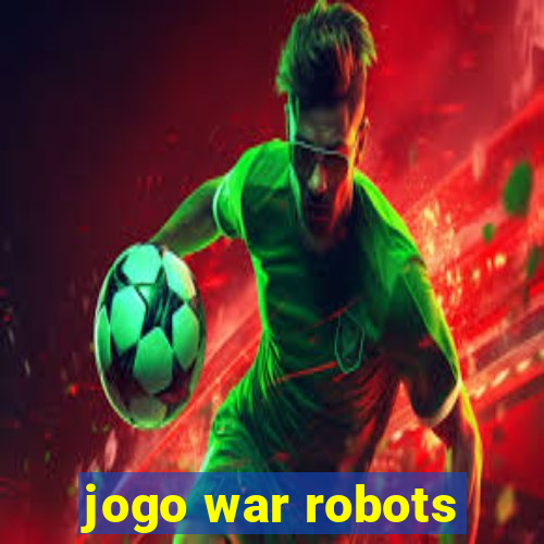 jogo war robots