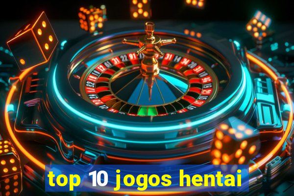 top 10 jogos hentai