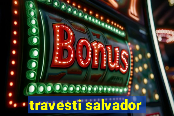 travesti salvador