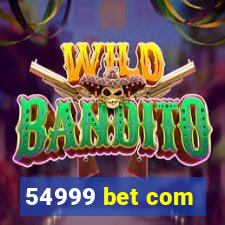 54999 bet com