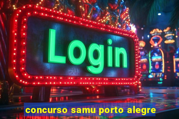 concurso samu porto alegre