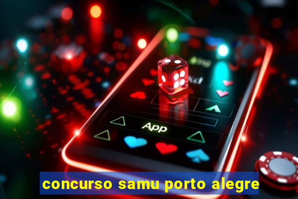 concurso samu porto alegre