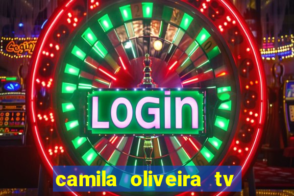 camila oliveira tv bahia idade
