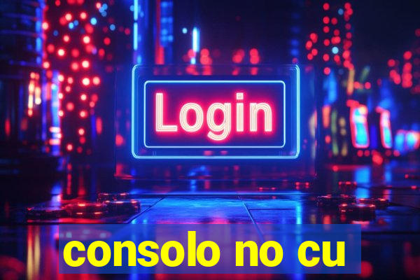 consolo no cu