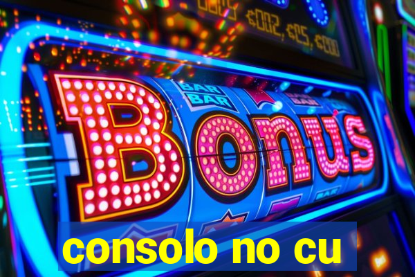 consolo no cu