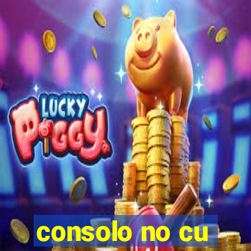 consolo no cu