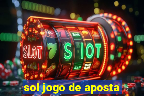 sol jogo de aposta