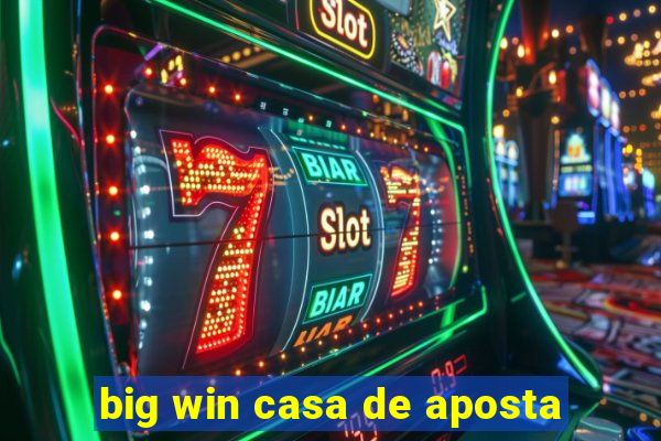 big win casa de aposta