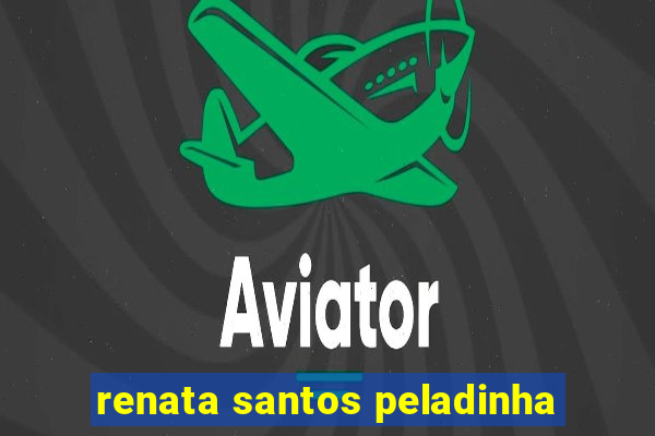 renata santos peladinha