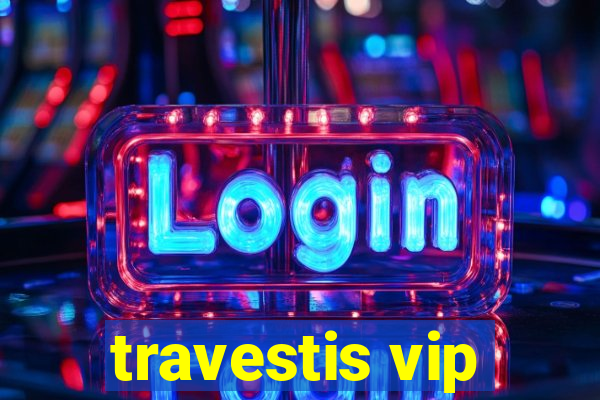travestis vip