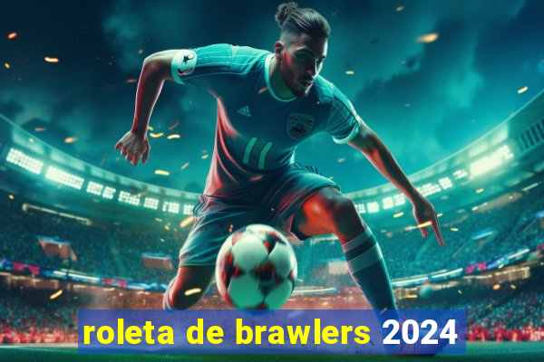 roleta de brawlers 2024