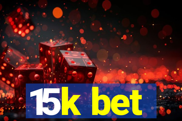 15k bet