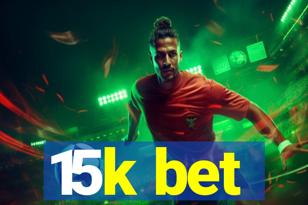 15k bet