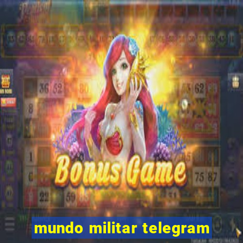 mundo militar telegram